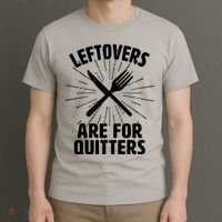 Thanksgiving Leftovers Are For Quitters T-Shirt thumb 3