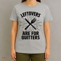 Thanksgiving Leftovers Are For Quitters T-Shirt thumb 4