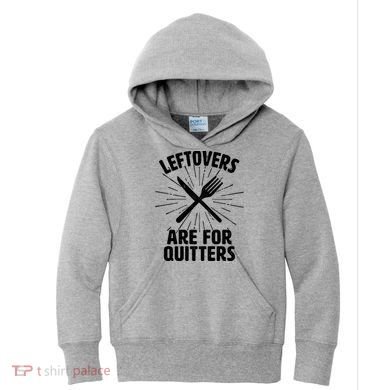 Thanksgiving Leftovers Are For Quitters Kids Hoodie