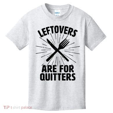 Thanksgiving Leftovers Are For Quitters Kids T-Shirt