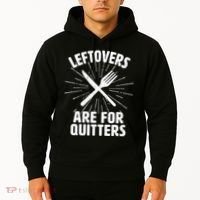 Thanksgiving Leftovers Are For Quitters Hoodie thumb 2