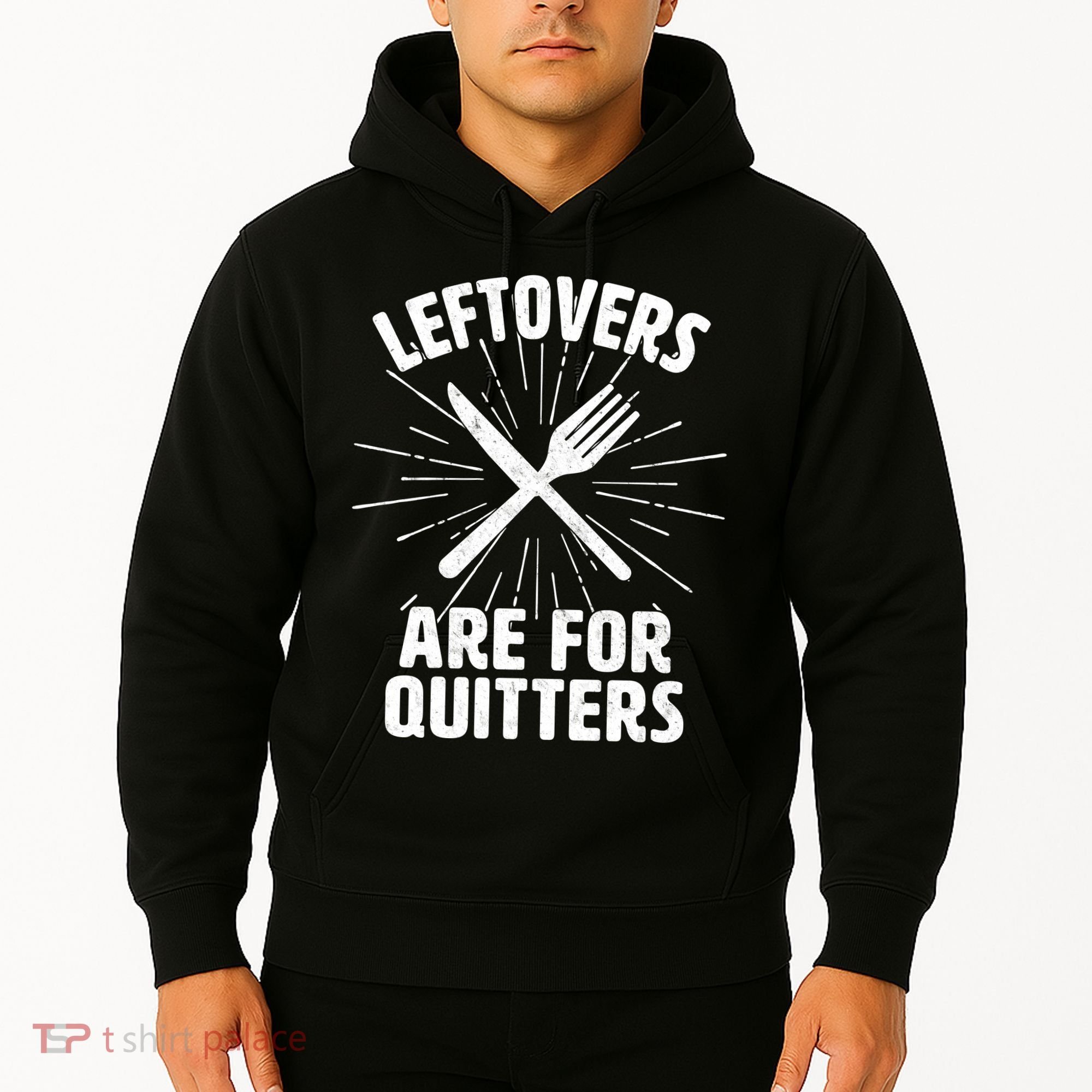 Thanksgiving Leftovers Are For Quitters Hoodie