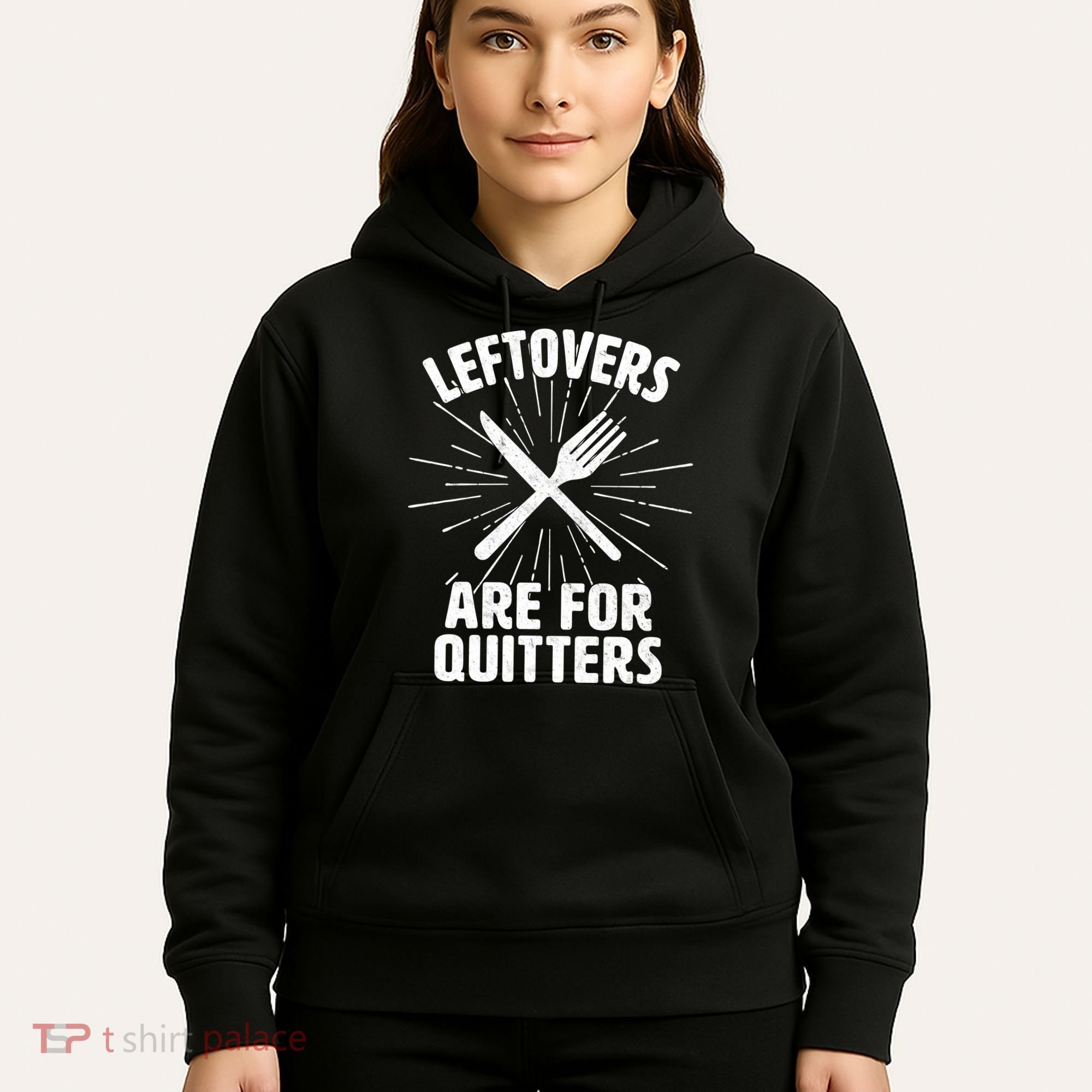 Thanksgiving Leftovers Are For Quitters Hoodie