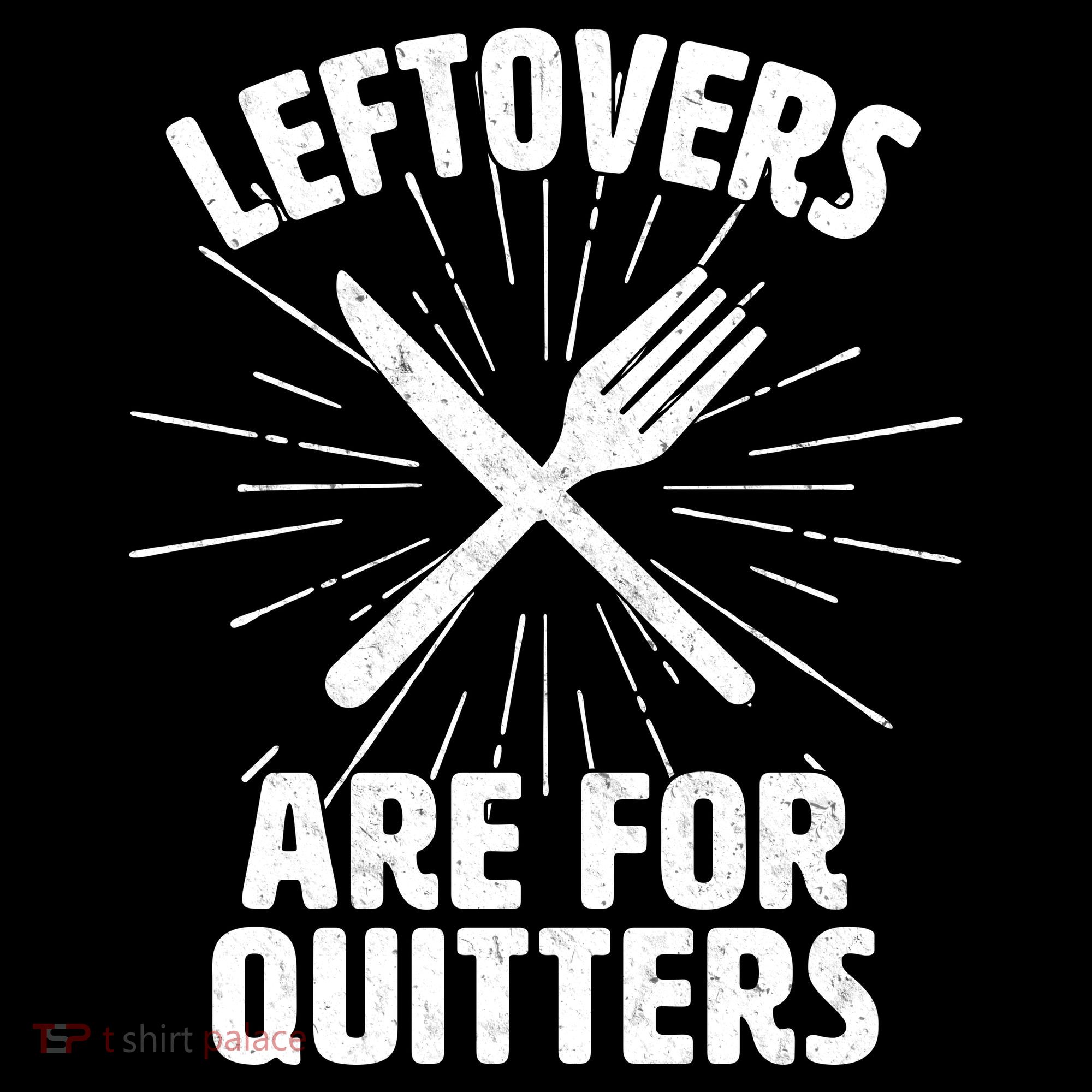 Thanksgiving Leftovers Are For Quitters Hoodie