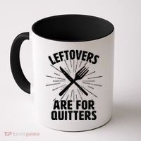 Thanksgiving Leftovers Are For Quitters Coffee Mug thumb 0