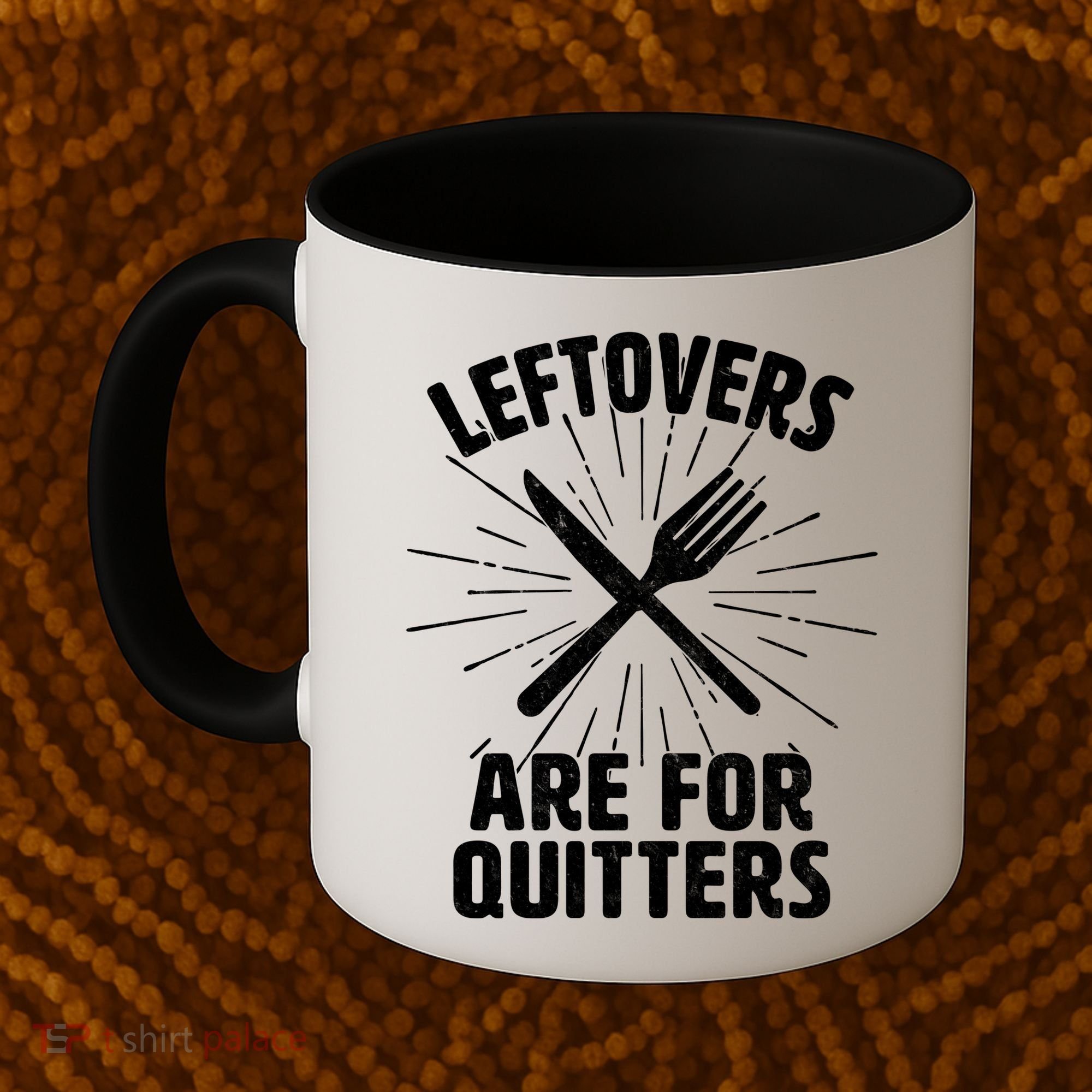 Thanksgiving Leftovers Are For Quitters Coffee Mug