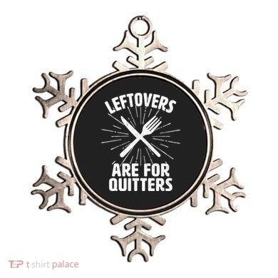 Thanksgiving Leftovers Are For Quitters Ornament
