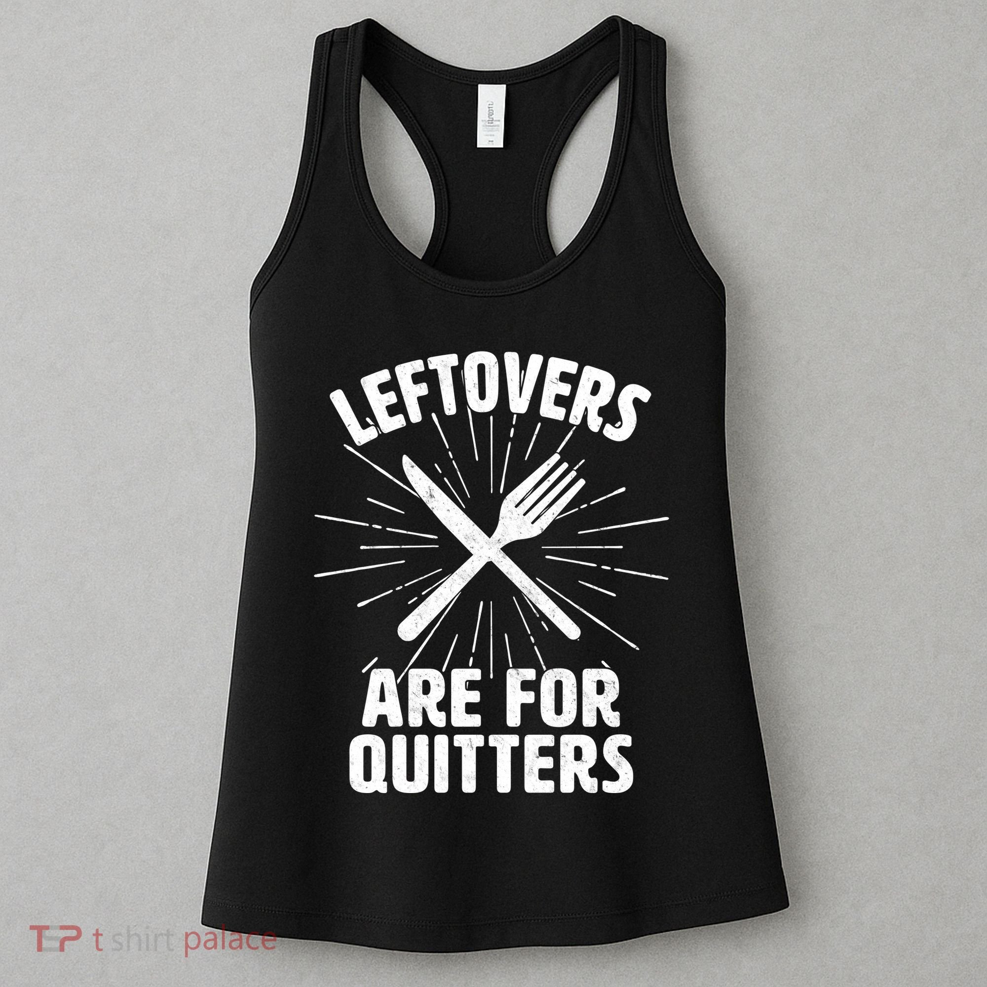 Thanksgiving Leftovers Are For Quitters Women's Tank Top