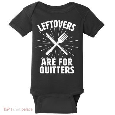 Thanksgiving Leftovers Are For Quitters Baby Bodysuit