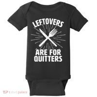 Thanksgiving Leftovers Are For Quitters Baby Bodysuit thumb 0