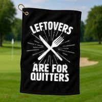 Thanksgiving Leftovers Are For Quitters Golf Towel thumb 1