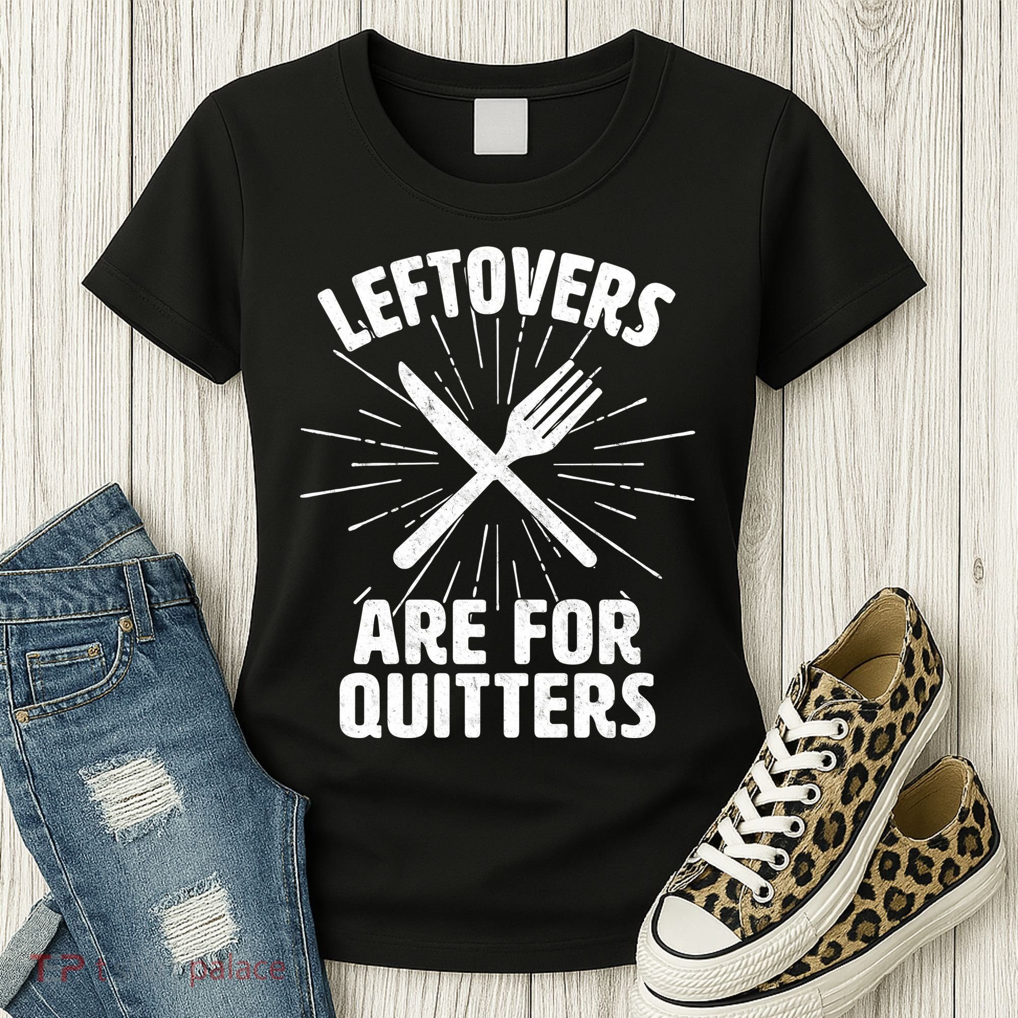 Thanksgiving Leftovers Are For Quitters Women's T-Shirt