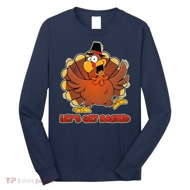 Thanksgiving Let's Get Basted Long Sleeve Shirt