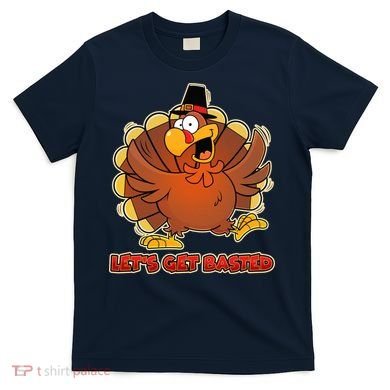 Thanksgiving Let's Get Basted T-Shirt
