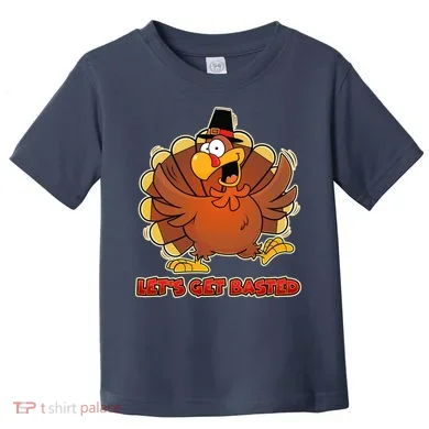 Thanksgiving Let's Get Basted Toddler T-Shirt