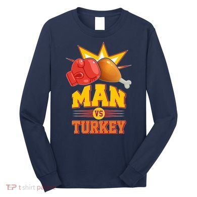 Thanksgiving Man Vs Turkey Fight Long Sleeve Shirt