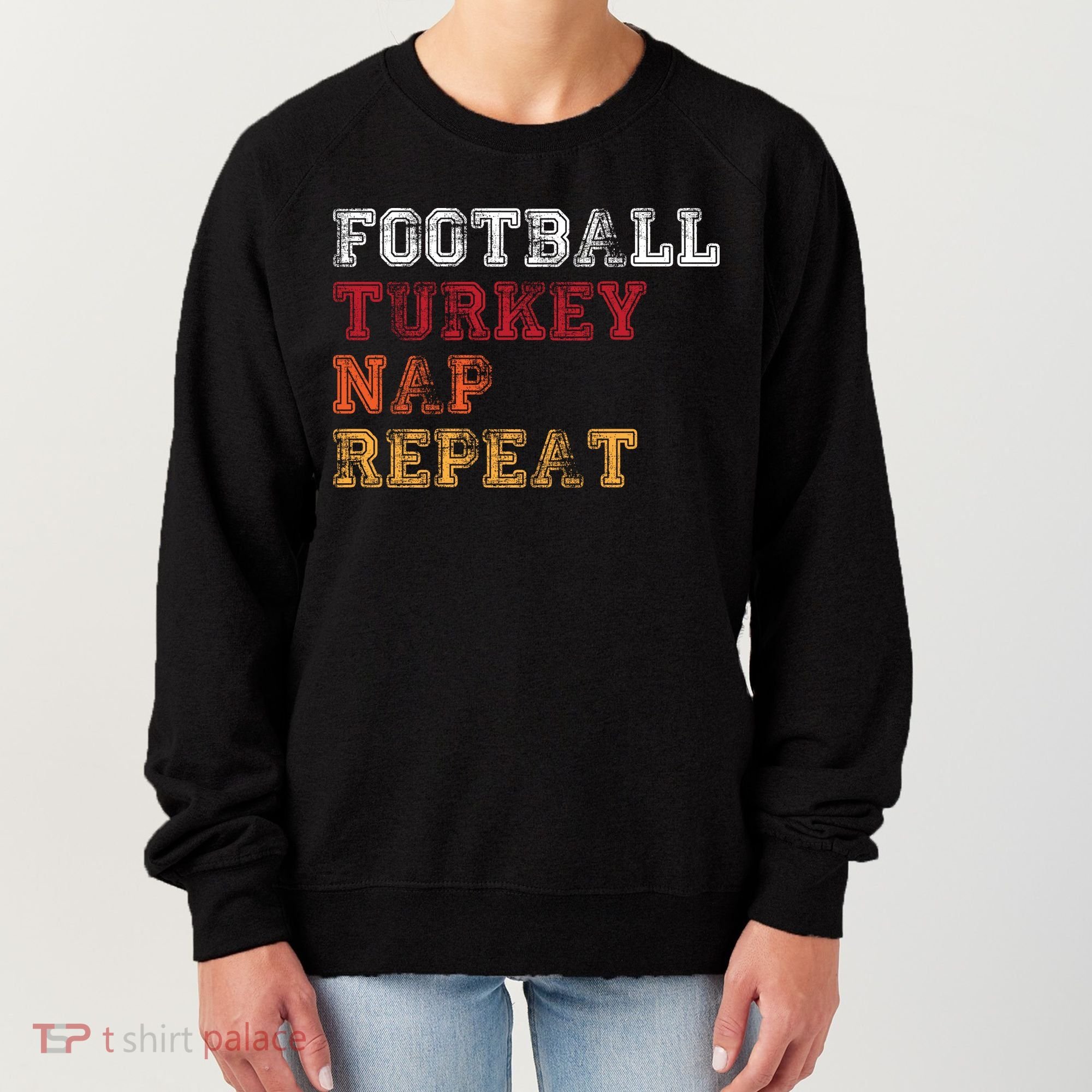 Thanksgiving Schedule Football Turkey Nap Repeat Women's Sweatshirt