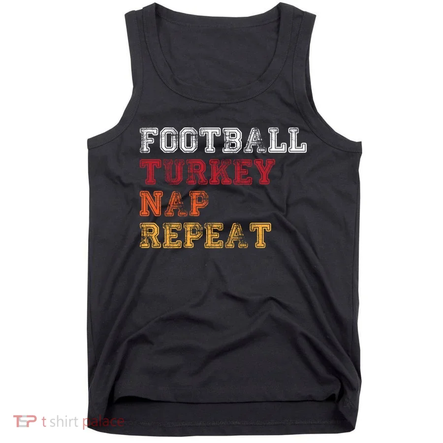Thanksgiving Schedule Football Turkey Nap Repeat Tank Top