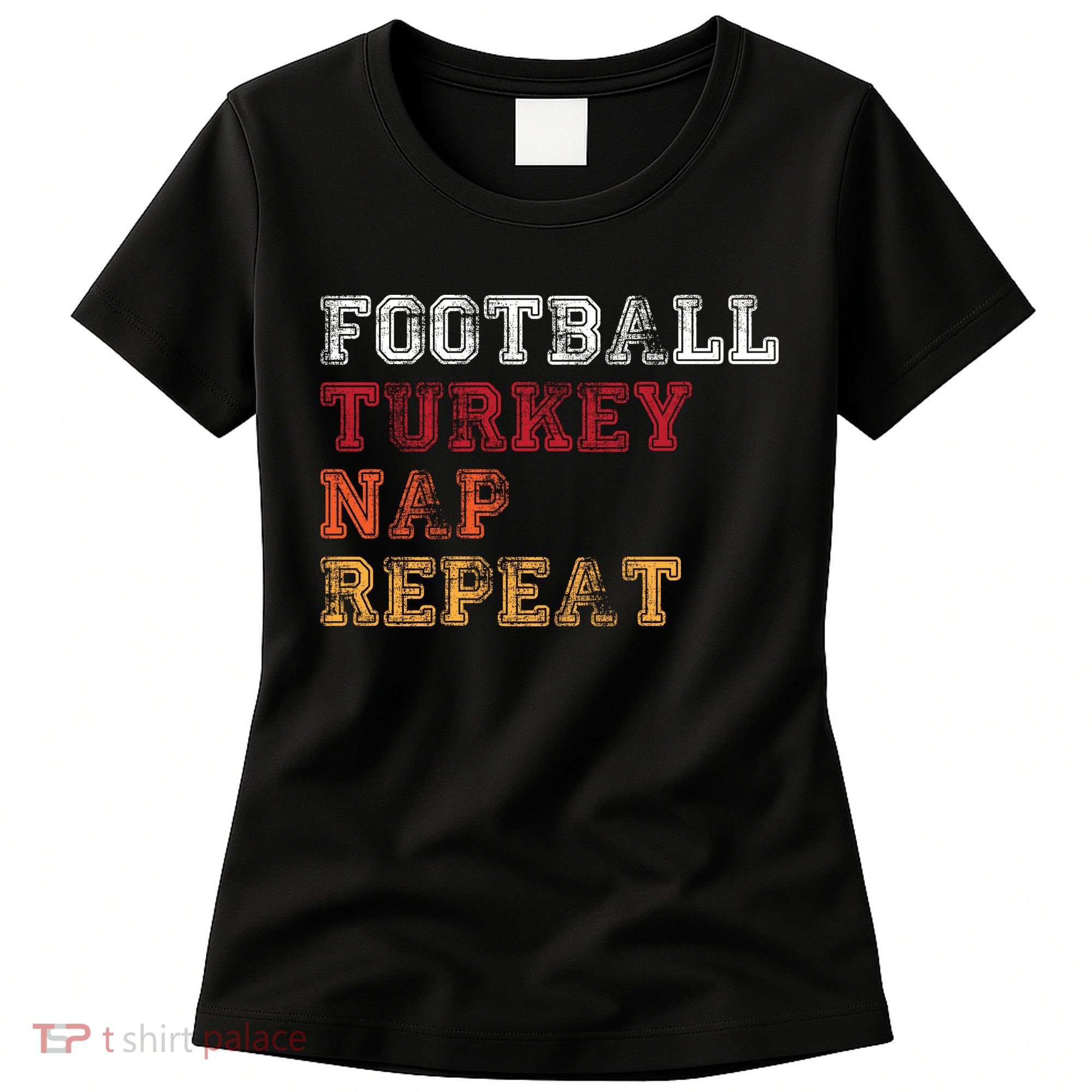 Thanksgiving Schedule Football Turkey Nap Repeat Women's T-Shirt