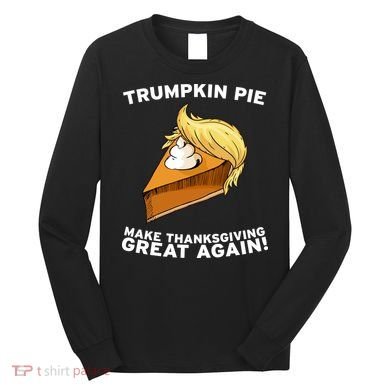 Thanksgiving Trumpkin Pie Long Sleeve Shirt