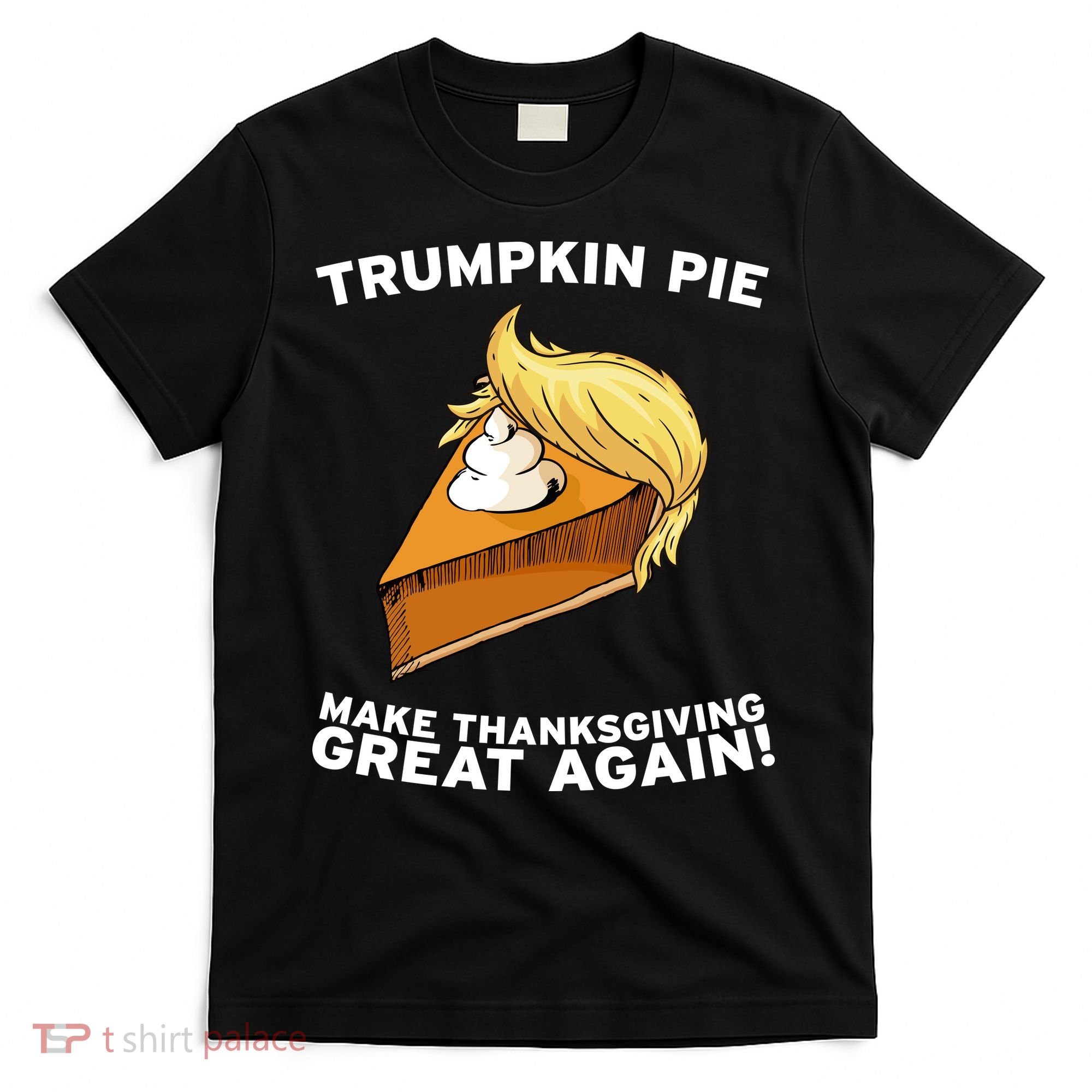 Thanksgiving Trumpkin Pie T-Shirt