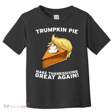 Thanksgiving Trumpkin Pie Toddler T-Shirt