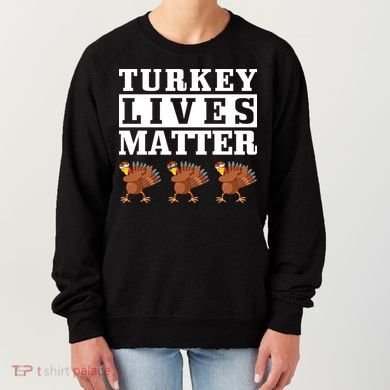 Thanksgiving Turkey Lives Matter Women's Sweatshirt
