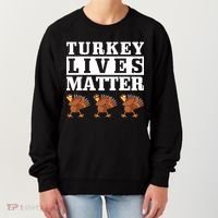 Thanksgiving Turkey Lives Matter Women's Sweatshirt thumb 0
