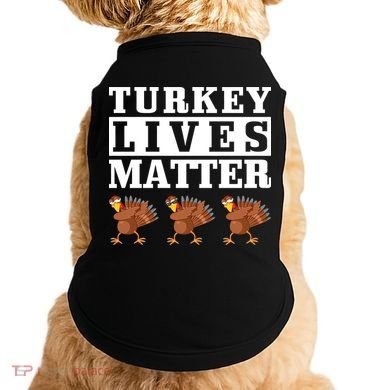Thanksgiving Turkey Lives Matter Doggie Tank