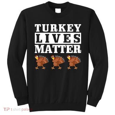 Thanksgiving Turkey Lives Matter Sweatshirt
