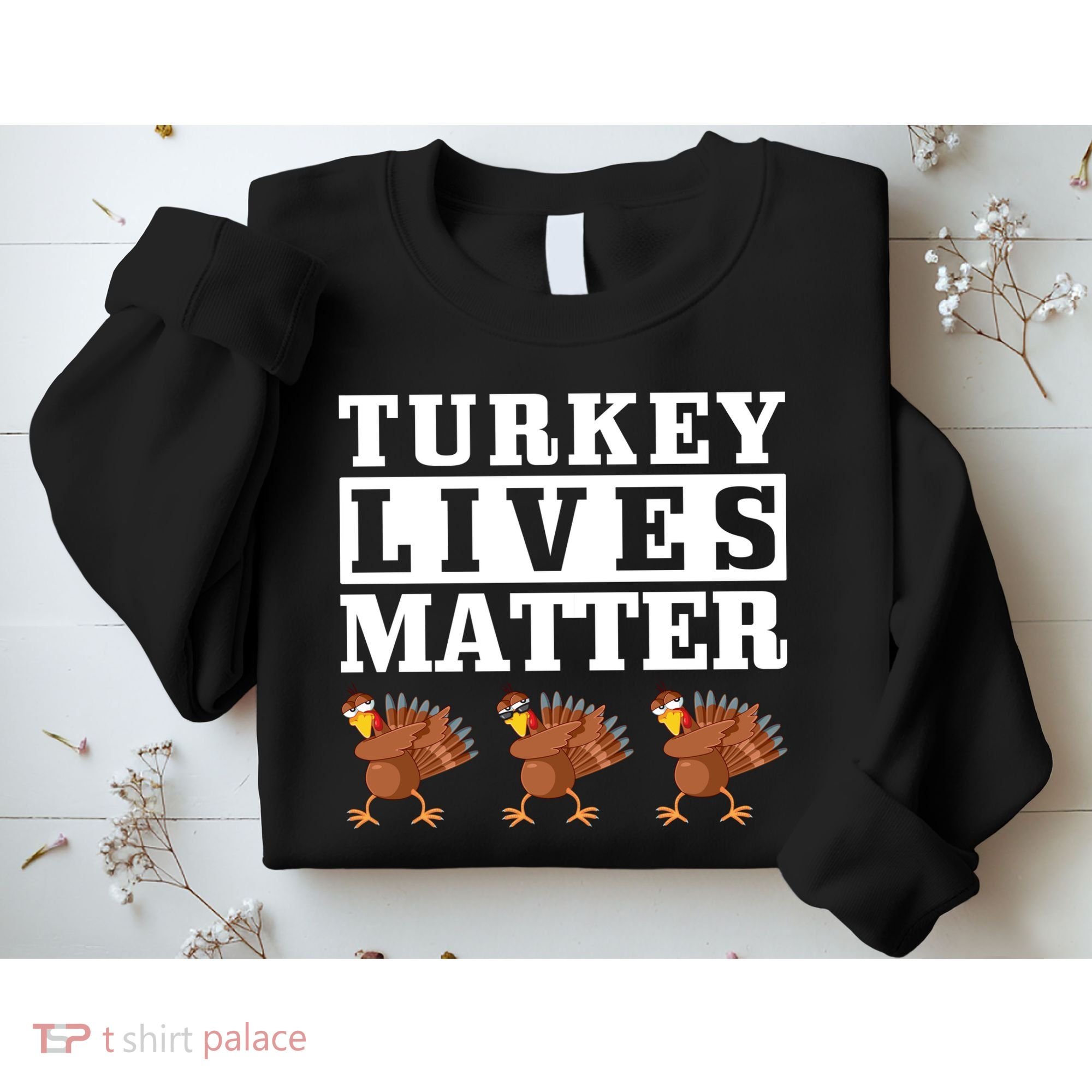 Thanksgiving Turkey Lives Matter Sweatshirt