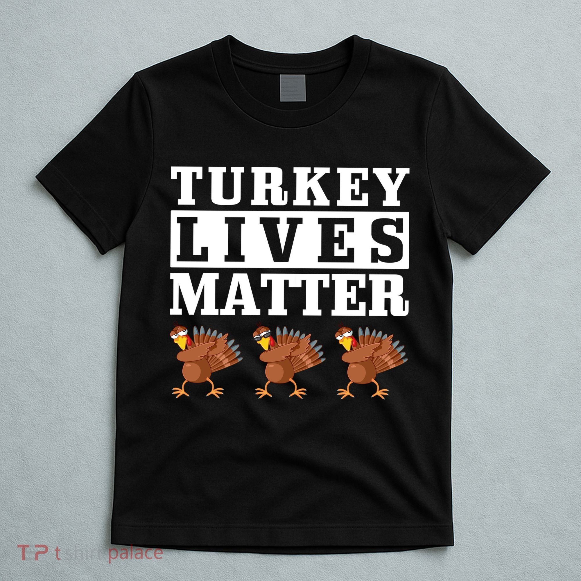 Thanksgiving Turkey Lives Matter T-Shirt
