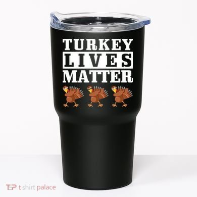 Thanksgiving Turkey Lives Matter Tumbler