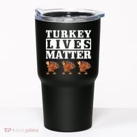 Thanksgiving Turkey Lives Matter Tumbler thumb 0