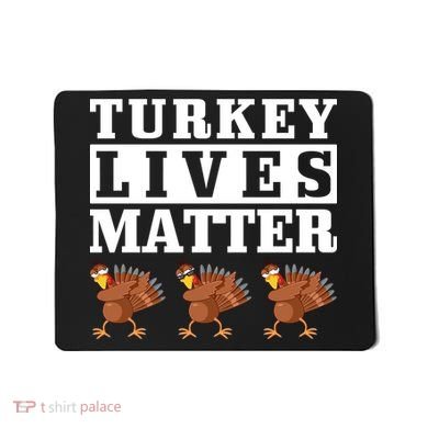 Thanksgiving Turkey Lives Matter Mousepad