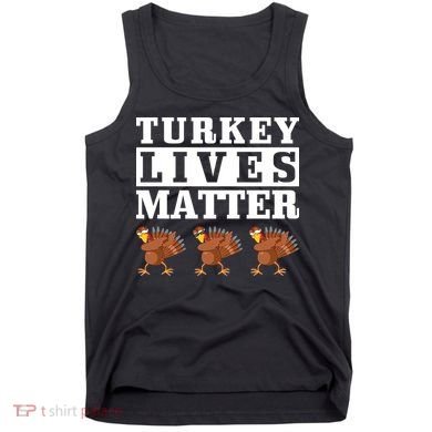 Thanksgiving Turkey Lives Matter Tank Top