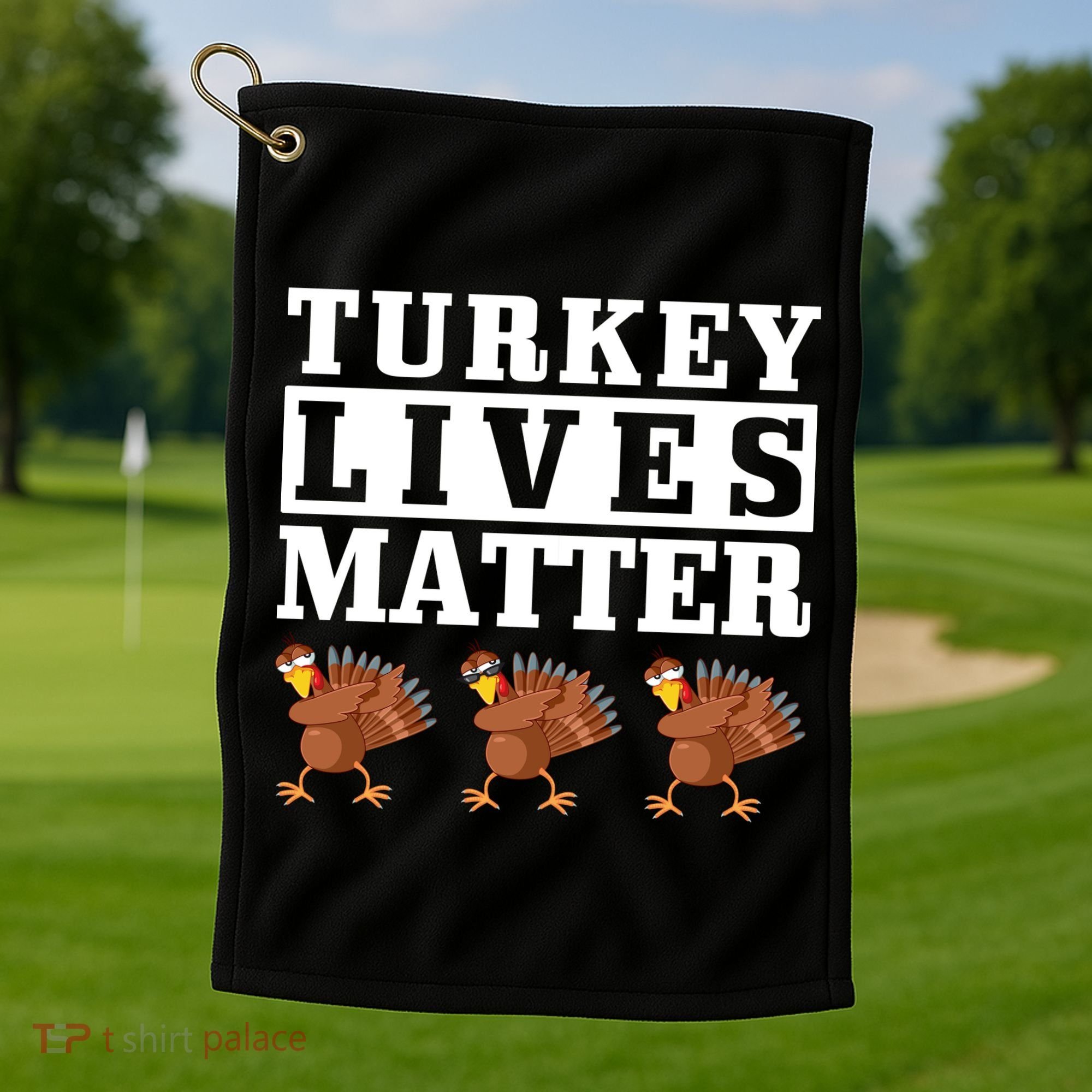 Thanksgiving Turkey Lives Matter Golf Towel