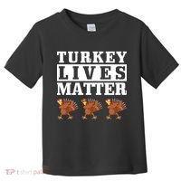 Thanksgiving Turkey Lives Matter Toddler T-Shirt thumb 0