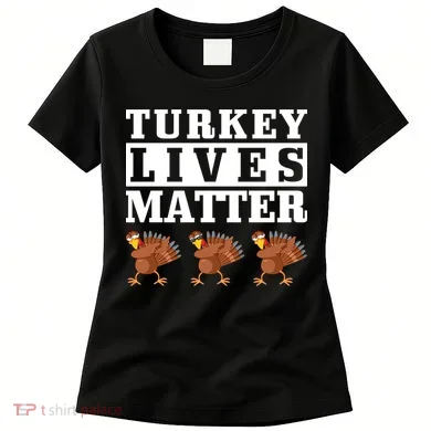 Thanksgiving Turkey Lives Matter Women's T-Shirt