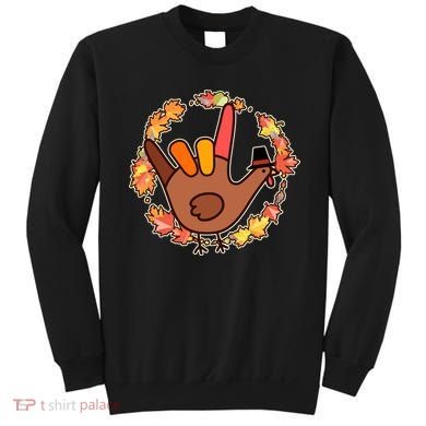 Thanksgiving Turkey Sign Language I Love You Sweatshirt