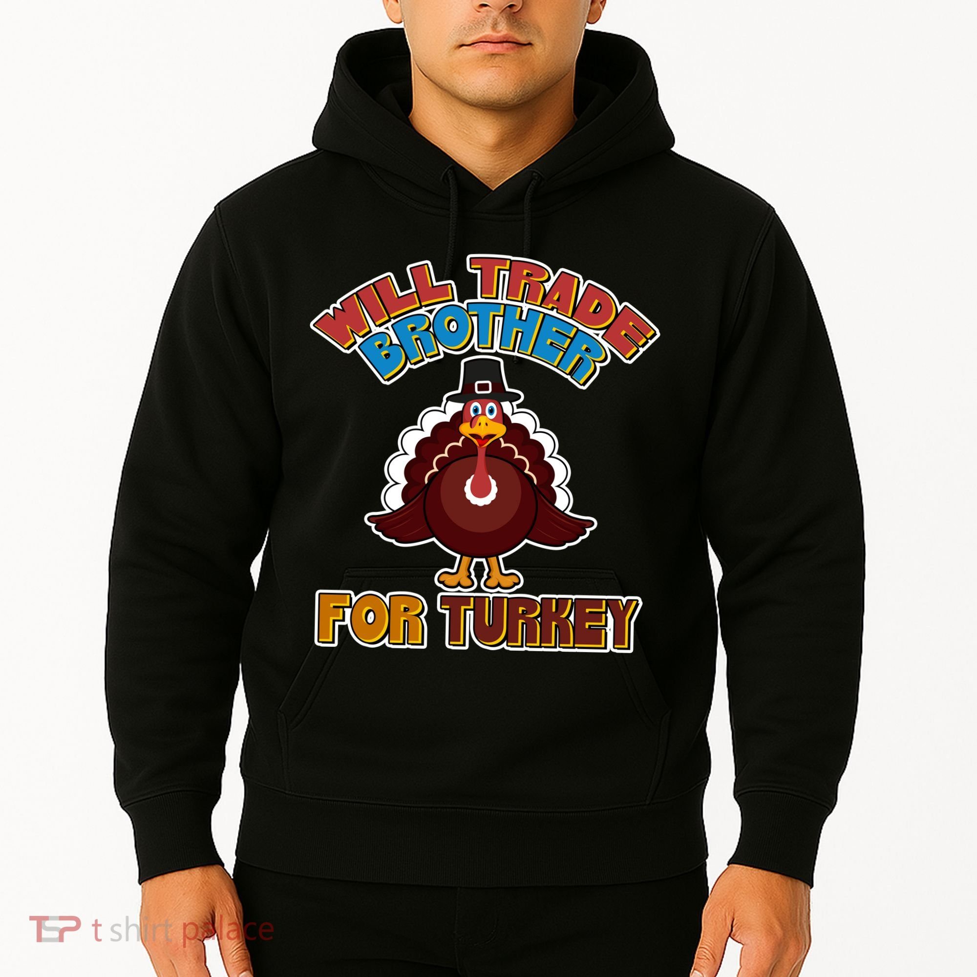 Thanksgiving Will Trade Brother For Turkey Hoodie