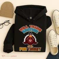Thanksgiving Will Trade Brother For Turkey Hoodie thumb 4