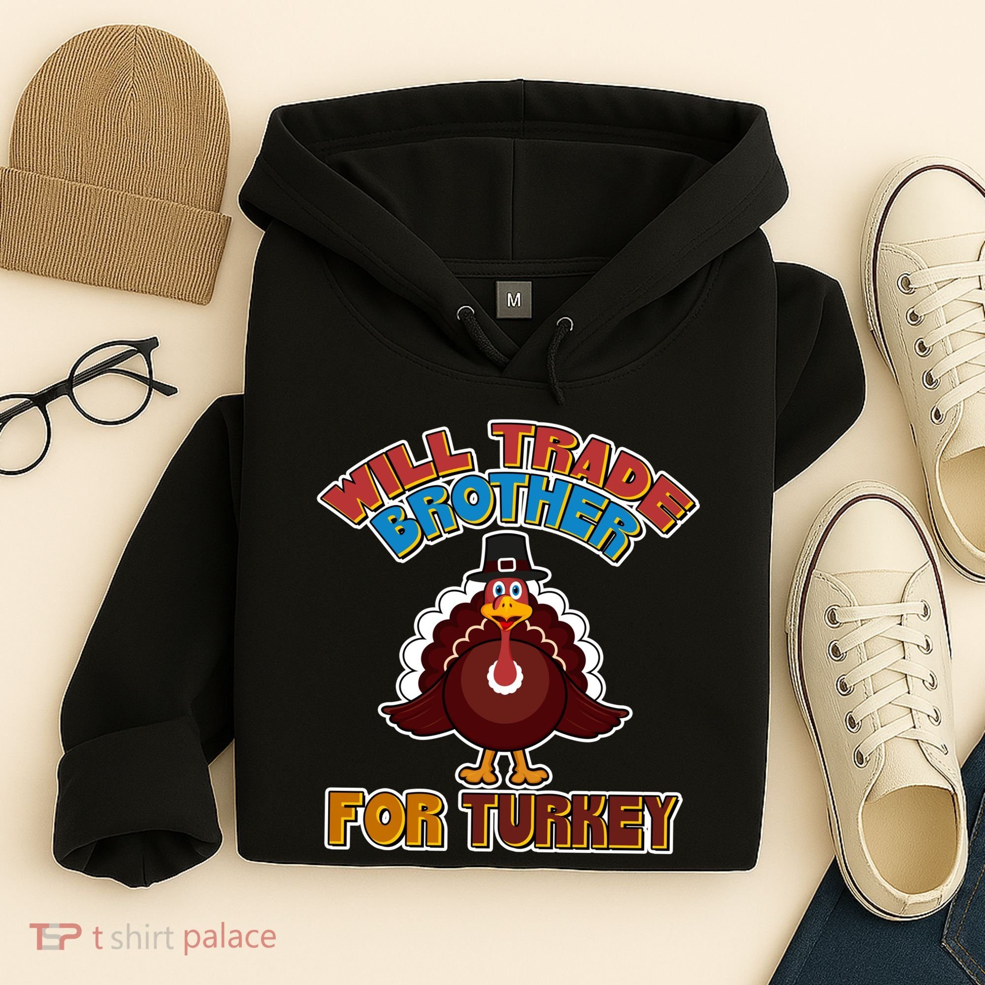 Thanksgiving Will Trade Brother For Turkey Hoodie