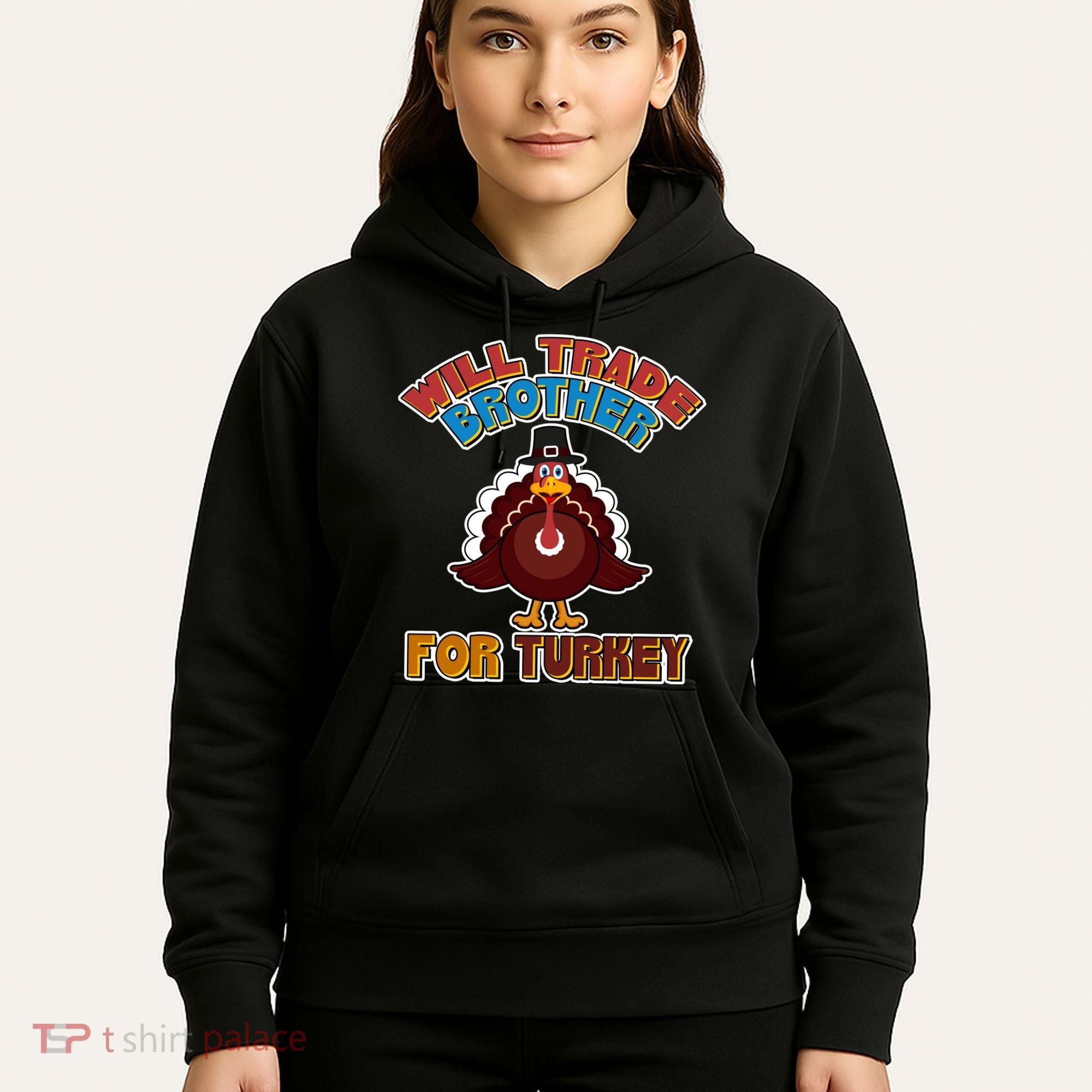 Thanksgiving Will Trade Brother For Turkey Hoodie