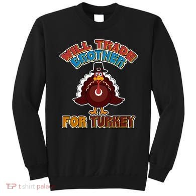 Thanksgiving Will Trade Brother For Turkey Sweatshirt