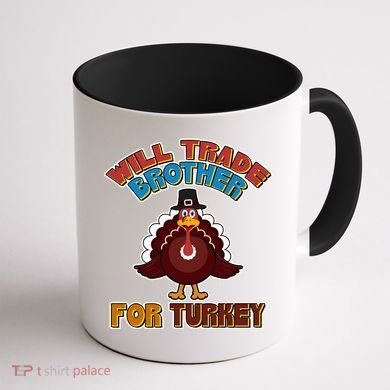 Thanksgiving Will Trade Brother For Turkey Coffee Mug back