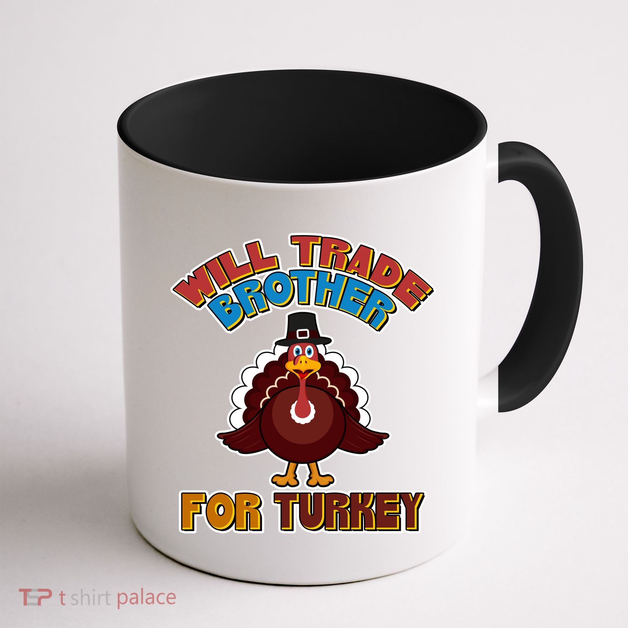 Thanksgiving Will Trade Brother For Turkey Coffee Mug