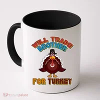 Thanksgiving Will Trade Brother For Turkey Coffee Mug thumb 0