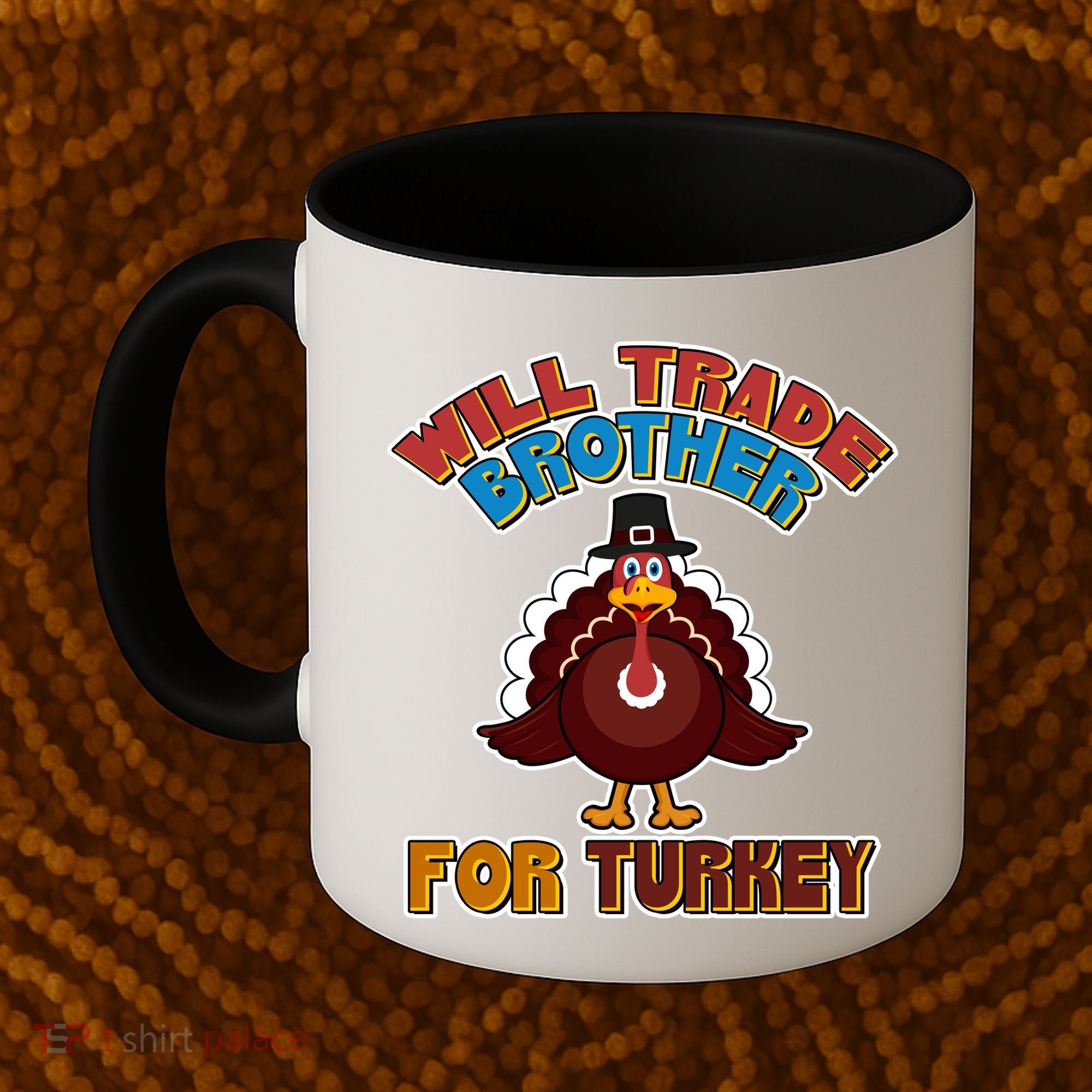 Thanksgiving Will Trade Brother For Turkey Coffee Mug