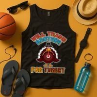 Thanksgiving Will Trade Brother For Turkey Tank Top thumb 4